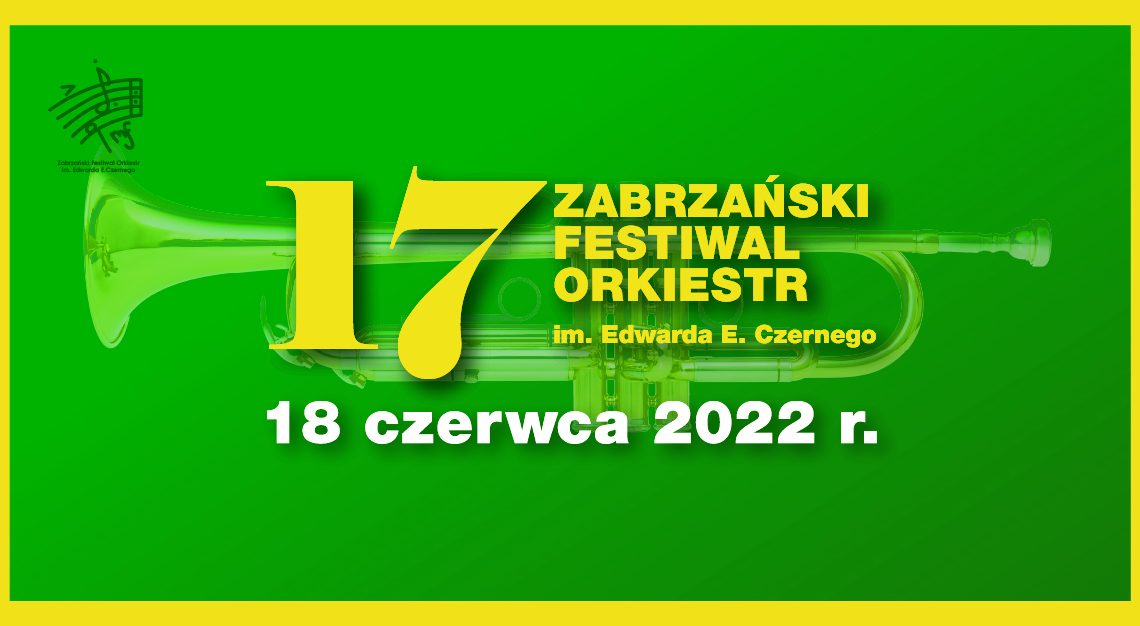 XVII Zabrzański Festiwal Orkiestr im. Edwarda E. Czernego