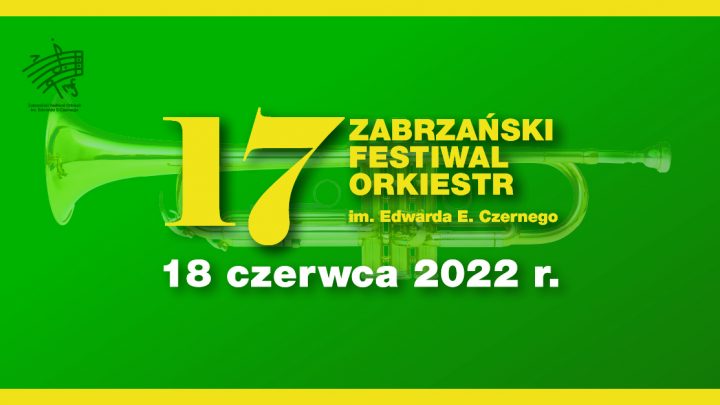 XVII Zabrzański Festiwal Orkiestr im. Edwarda E. Czernego