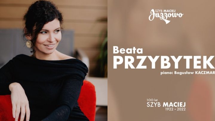 Szyb Maciej Jazzowo – koncert Beaty PRZYBYTEK