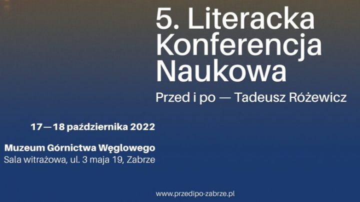 Literacka Konferencja Naukowa z cyklu PRZED I PO. Temat: Przed i po. Tadeusz Różewicz