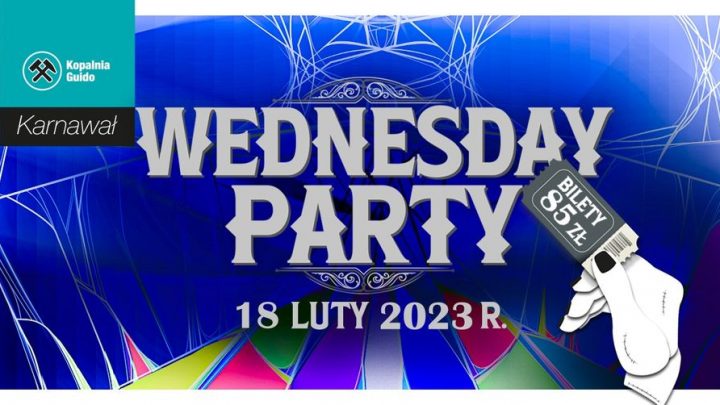 Wednesday Party – Impreza Karnawałowa w podziemiach Kopalni Guido