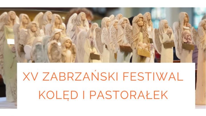 XV Zabrzański Festiwal Kolęd i Pastorałek „ŚPIEWAJCIE PANU Z WESELEM”