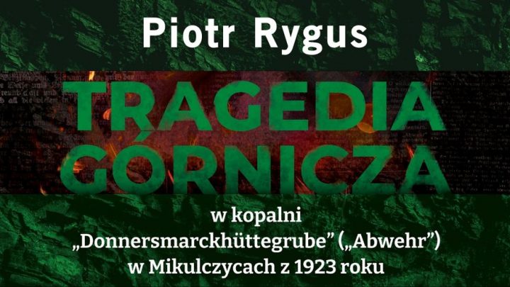 Promocja książki „Tragedia górnicza w kopalni Donnersmarckhuttegrube (Abwehr) w Mikulczycach z 1923”