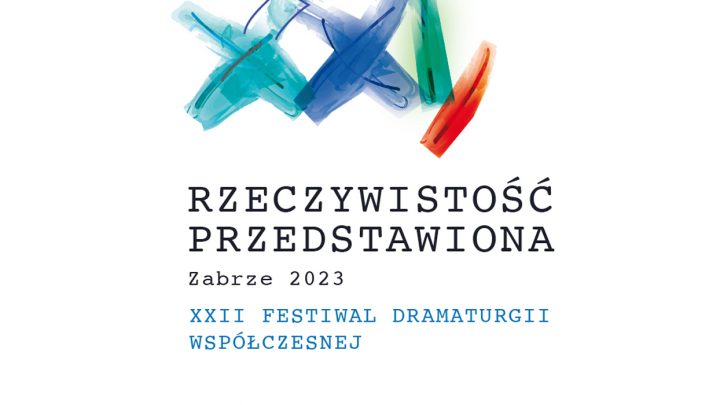 Zgłoszenia do Ogólnopolskiego Festiwalu Dramaturgii Współczesnej „Rzeczywistość Przedstawiona” Zabrze 2023