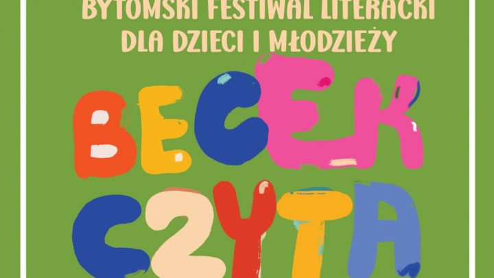 Bytomski Festiwal Literacki dla Dzieci i Młodzieży BECEK CZYTA