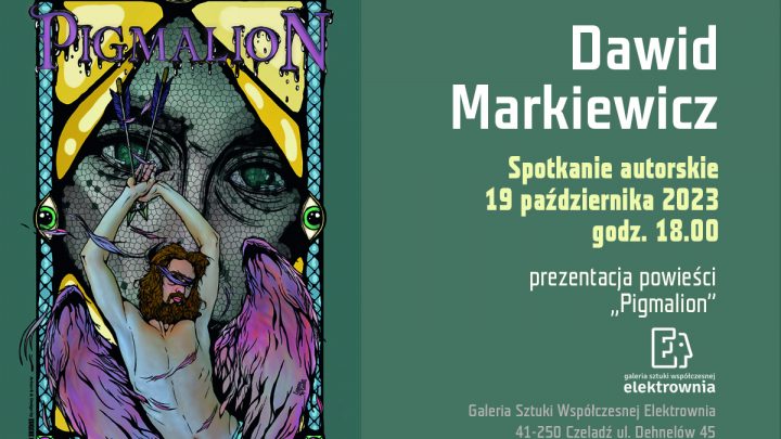 Premierowe spotkanie z powieścią Dawida Markiewicza pt. „Pigmalion” w GSW Elektrownia