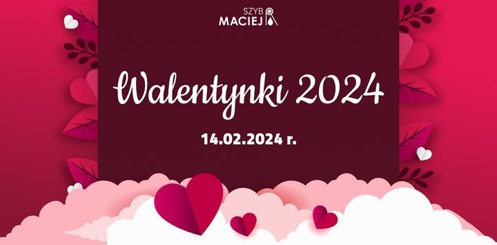 Walentynki w Szybie Maciej 2024