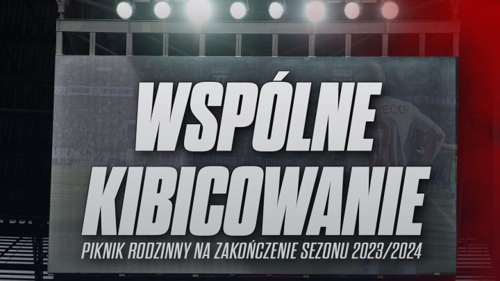 Piknik rodzinny z Górnikiem Zabrze na zakończenie sezonu 2023/2024