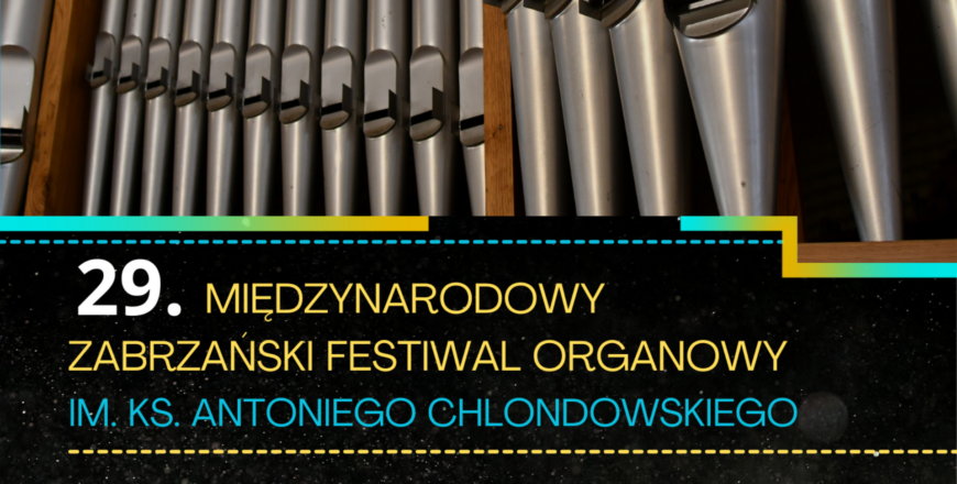 29. Międzynarodowy Zabrzański Festiwal Organowy im. ks. Antoniego Chlondowskiego