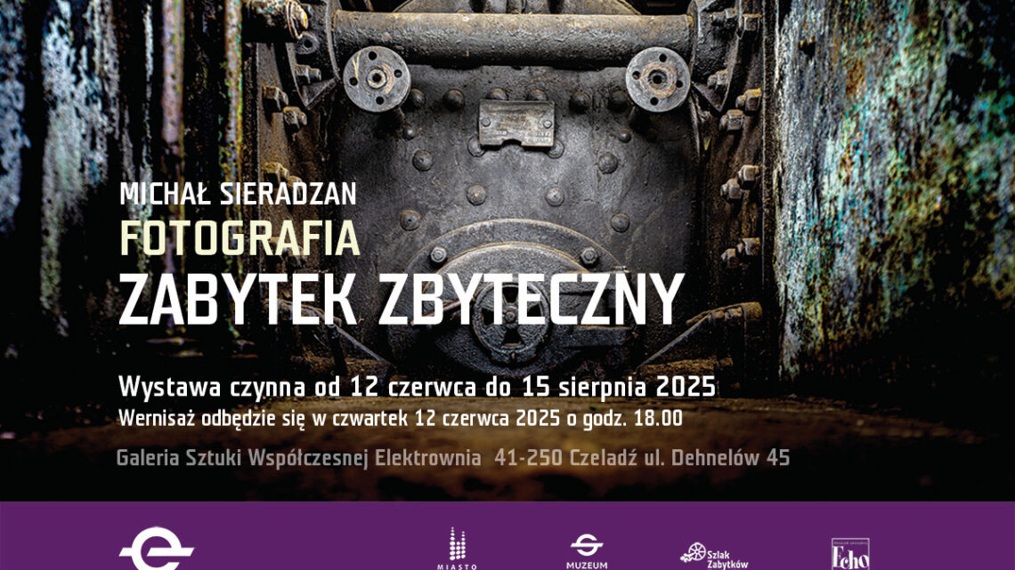 Wernisaż wystawy fotografii Michała Sieradzana „Zabytek zbyteczny”