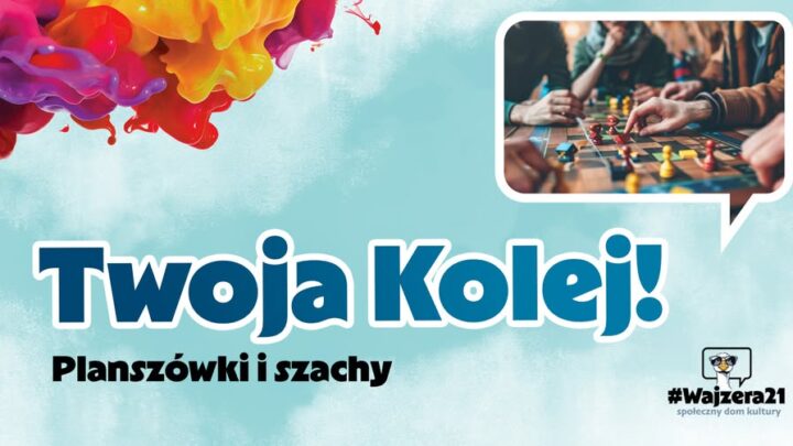 Twoja kolej! Planszówki i szachu na #Wajzera 21
