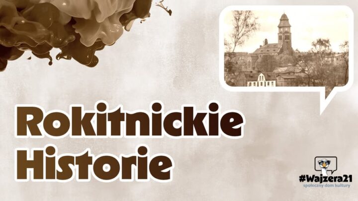 Rokitnickie historie