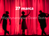 Międzynarodowy Dzień Teatru!