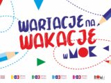 Wariacje na wakacje razem z MOK!