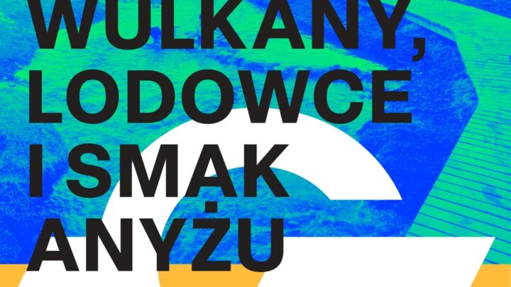 Lodowce, wulkany i smak anyżu: Islandia bez tajemnic